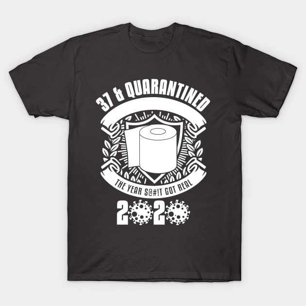 37 And Quarantined T-Shirt by yaros